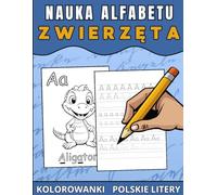 Nauka Alfabetu - Zwierzęta: ABC Zeszyt Ćwiczeń Dla Dzieci | Nauka Pisania | Polskie Litery | Kolorowanki | Polish Handwriting Practice Book For Kids