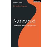 Nautanki: The Musical Theatre of North India (Forms of Drama)