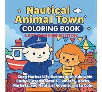 Nautical Animal Town Coloring Book Left-Handed Edition: 45 Cozy Harbor Life Scenes with Adorable Curly-Furred Animals - Wharfs, Docks, Markets, and Nautical Adventures to Color