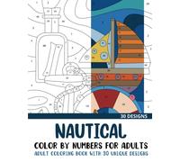 Nautical Color by Numbers for Adults: Adult Coloring Book with 30 Unique Designs (Color by Number Coloring Books for Adults)