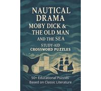 Nautical Drama: Moby Dick/Old Man and the Sea study aid Crossword Puzzles: 50+ Educational puzzles based on the classic literature
