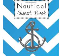 Nautical Guest Book: hardcover ,Visitors Book, Guest Comments Book, Vacation Home Guest Book, Beach House Guest Book , familly holiday guest book
