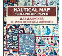 Nautical Map Scrapbook Paper: Double-Sided Themed Sheets for Travel Scrapbooking, Collage Art, Decoupage And Journaling