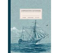 Nautical Nostalgia Composition Notebook | Vintage College-Ruled Notebook: Sailing the Seas | 110 Pages | 7.5" x 9.25" | Perfect for Students, Writers, and Dreamers