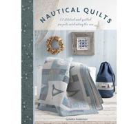 Nautical Quilts 12 Stitched And Quilted Projects Celebrating The Sea