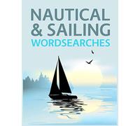 Nautical & Sailing Wordsearches: Boating, Sailing and All Things Nautical Fun Word Search Puzzles!