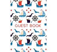 NAUTICAL THEMED GUEST BOOK: Coastal Vacation Home, Seaside Airbnb, Boating & Sailing Holiday Guest Book, Seaside Events, Nautical Wedding Themed Comments Book