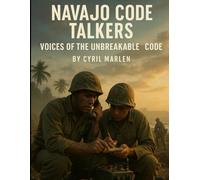 Navajo Code Talkers: Voices of the Unbreakable Code: 29 (Everything World War 2 - WWII)