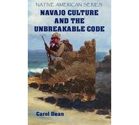 Navajo Culture and the Unbreakable Code (Native American Series)