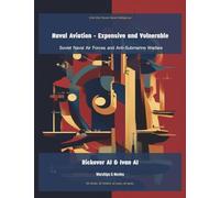 Naval Aviation - Expensive and Vulnerable: Soviet Naval Air Forces and Anti-Submarine Warfare: 8 (Cold War Soviet Naval Intelligence)