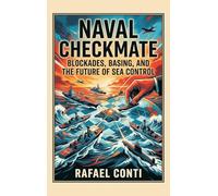 Naval Checkmate: Blockades, Basing, and the Future of Sea Control