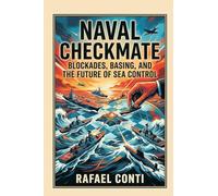 Naval Checkmate: Blockades, Basing, and the Future of Sea Control