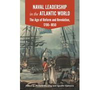 Naval Leadership in the Atlantic World: The Age of Reform and Revolution, 1700-1850