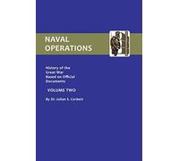 Naval Operations: History Of The War Based on official Documents: V. 2: Naval Operations (Official History of the War: Naval Operations)