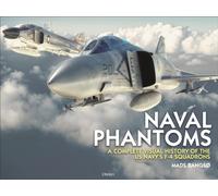 Naval Phantoms : A Complete Visual History of the US Navy's F-4 Squadrons