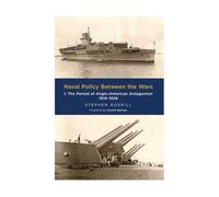 Naval Policy Between the Wars: Volume I: The Period of Anglo-American Antagonism 1919-1929: 1