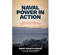 Naval Power in Action: Seizing the Initiative in the New Cold War with China