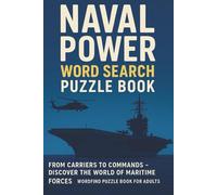Naval Power Word Search: From Carriers to Commands - Discover the World of Maritime Forces | Wordfind Puzzle Book for Adults | 6×9 Inches (15.24*22.86cm)