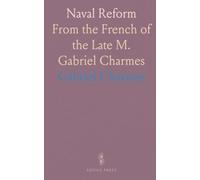 Naval Reform: From the French of the Late M. Gabriel Charmes