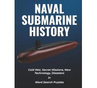 NAVAL SUBMARINE HISTORY: Cold War, Secret Missions, New Technology, Disasters, in Word Search Puzzles