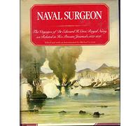 Naval Surgeon: The Voyages of Dr. Edward H. Cree- Royal Navy- as Related in His Private Journals- 1837-1856