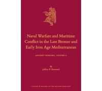 Naval Warfare and Maritime Conflict in the Late Bronze and Early Iron Age Mediterranean: Ancient Warfare Series Volume 2: 117