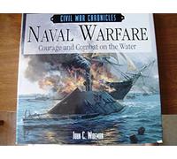 Naval Warfare: Courage and Combat on the Water (Civil War Chronicles)