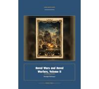 Naval Wars and Naval Warfare, Volume II: 30 (Global Navies Classics)