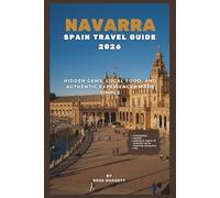 Navarra Spain Travel Guide 2026: Hidden Gems, Local Food, and Authentic Experiences Made Simple