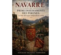 NAVARRE E I PRIMI INSEDIAMENTI DEI PIRENEI: La fine del regno indipendente (1512)