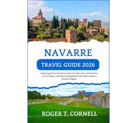 Navarre Travel Guide 2026: Exploring the Architectural Marvels, Mountain Adventures, Local Cuisine, and Thriving Nightlife of Northern Spain’s Historic Region.