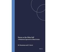 Naven of the Other Self: Relational Approach to Ritual Action (Numen Book Series): A Relational Approach to Ritual Action: 79