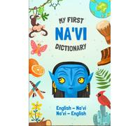 Na'vi - English Dictionary | Avatar Language Learning: Speak like a native from Pandora | More than 275 words | Bilingual and Illustrated | For Kids and Adults