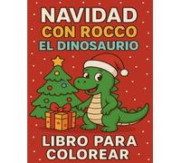 Navidad con Rocco el Dinosaurio: Libro para colorear infantil
