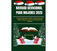 NAVIDAD DEVOCIONAL PARA MUJERES 2025: 31 días de Escritura, oración y reflexiones para inspirar alegría, paz y fe en esta temporada navideña