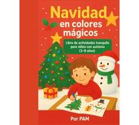 Navidad en colores mágicos - Libro de actividades tranquilo para niños con autismo (3-8 años): Dibujos sencillos y relajantes para disfrutar, aprender y compartir la magia de la Navidad.