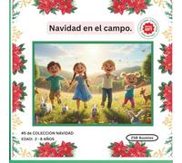 Navidad en el campo - Colección Navidad.: Unos niños perdidos son ayudados por una familia en el campo, que trajo una bonita y sólida amistad entre ... Colección Navideña, Historias infantiles)