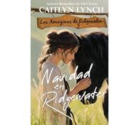 Navidad en Ridgewater: En el corazón de Australia, mujeres valientes y caballos inolvidables (Las Amazonas de Ridgewater)