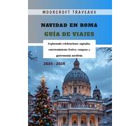 Navidad en Roma Guía de Viajes 2025 - 2026: Explorando celebraciones sagradas, entretenimiento festivo, compras y gastronomía navideña