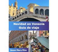 Navidad en Venecia Guía de viajes: Tu compañero completo de luces navideñas, tradiciones locales, magia invernal y momentos inolvidables en Venecia.