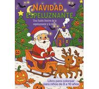 Navidad Espeluznante. Una Fusión Festiva de lo Espeluznante y lo Dulce. Libro Para Colorear Para Niños de 8 a 10 años: Navidad TERRORÍFICA: Libro de ... a la Mega Mezcla de Alegría y Caos!)