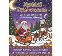 Navidad Espeluznante. Una Mágica Combinación de Halloween y Navidad. ¡Halloween Divertido y Navidad Aterradora!. 64 dibujos para colorear (12-15 ... a la Mega Mezcla de Alegría y Caos!)