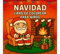 Navidad Libro de Colorear para Niños: 40 Dibujos Lindos y Fáciles para Niñas y Niños de 4 a 8 Años con Papá Noel, Muñecos de Nieve, Animales Navideños y Más