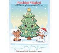 Navidad Mágica 30 Dibujos Adorables Para Niños: Diversión navideña para edades de 2 - 6 años
