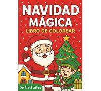 Navidad Mágica - Libro de Colorear: 50 dibujos navideños fáciles y adorables: Papá Noel, renos, muñecos de nieve, árboles, regalos y escenas de invierno | De 3 a 8 años | Formato A4