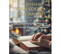 NAVIDAD SANADORA PARA MAYORES: Un devocional para renovar la esperanza durante las temporadas difíciles