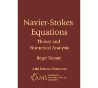 Navier-Stokes Equations: Theory and Numerical Analysis: 343 (AMS Chelsea Publishing)