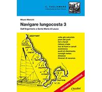 "Navigare lungocosta. Vol. 3: Dall'Argentario a S. Maria di Leuca"