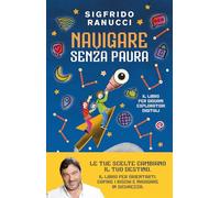 Navigare senza paura. Il libro per giovani esploratori digitali