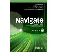 Navigate: A1 Beginner: Teacher's Guide with Teacher's Support and Resource Disc